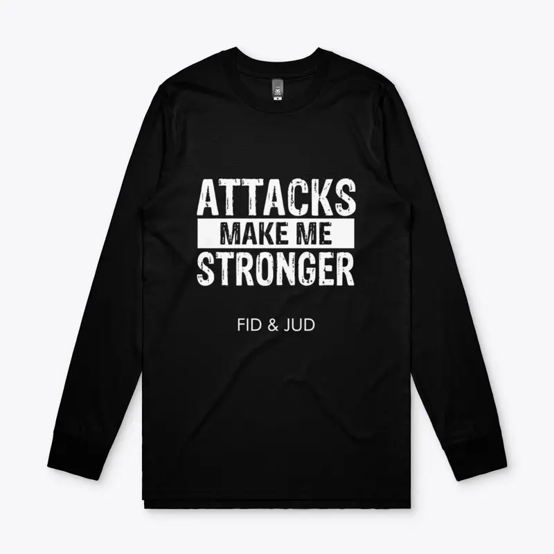 ATTACKS MAKE ME STRONGER