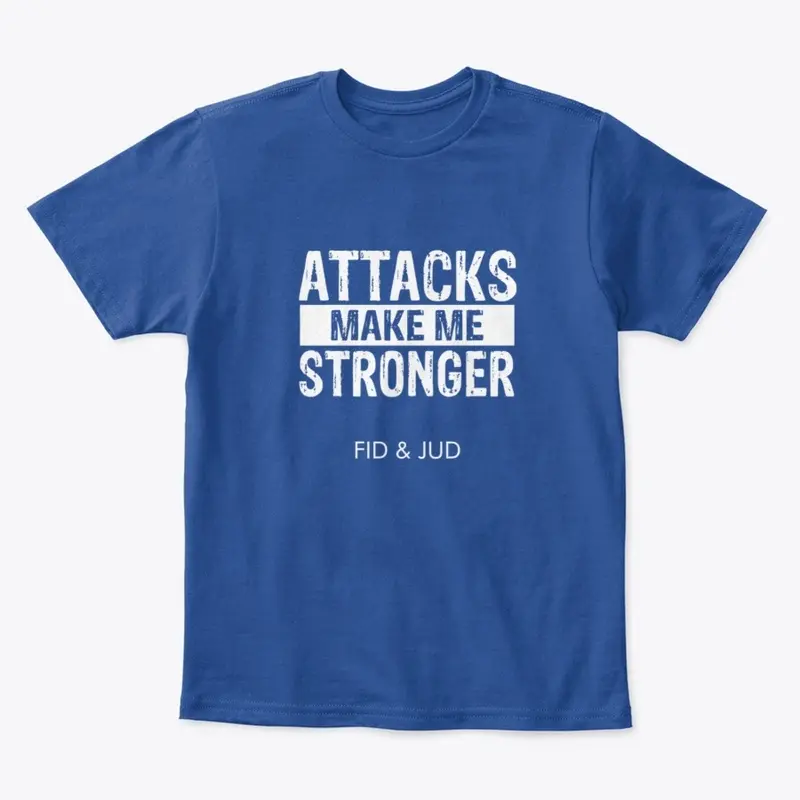 ATTACKS MAKE ME STRONGER