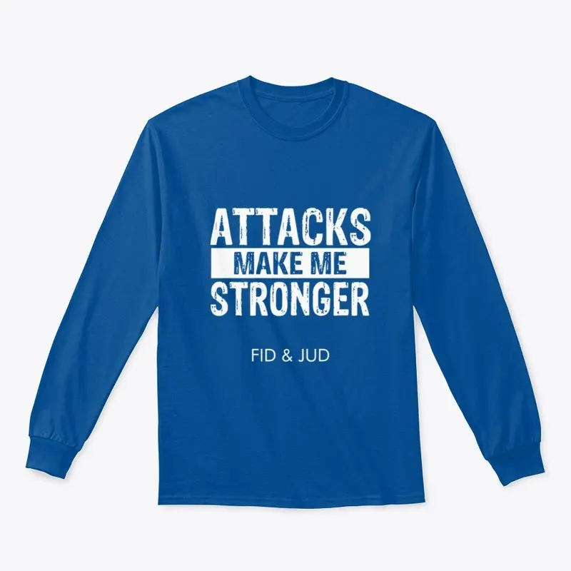 ATTACKS MAKE ME STRONGER